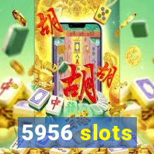 5956 slots